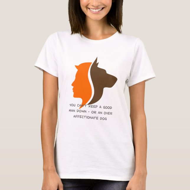 You can't keep a good man down T-Shirt (Front)