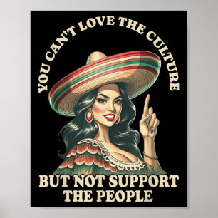 You Can't Love The Culture And Not Suprt The Peopl Poster