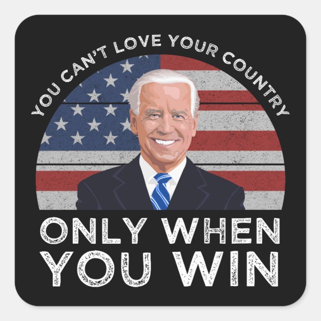 You Can't Love Your Country Only When You Win Square Sticker (Front)