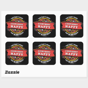 You Can't Make Everybody Happy: Funny Pizza Square Sticker