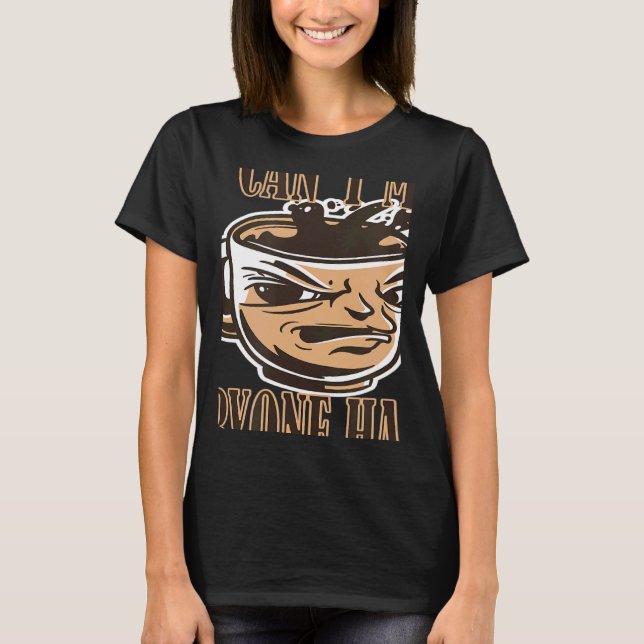 you cant make everyone happy coffee saying bad cof T-Shirt (Front)