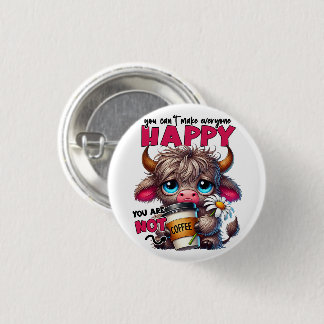 You Can't Make Everyone Happy You Are Not Coffee  3 Cm Round Badge