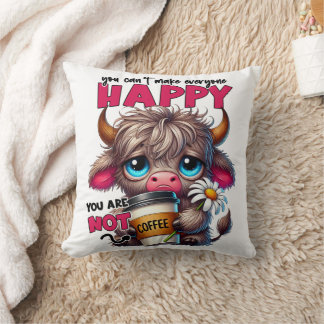You Can't Make Everyone Happy You Are Not Coffee Cushion