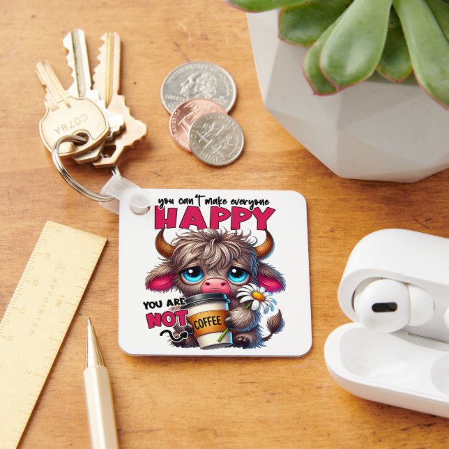 You Can't Make Everyone Happy You Are Not Coffee  Key Ring (Desk)