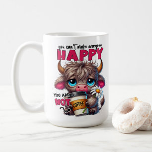 You Can't Make Everyone Happy You Are Not Coffee Mug