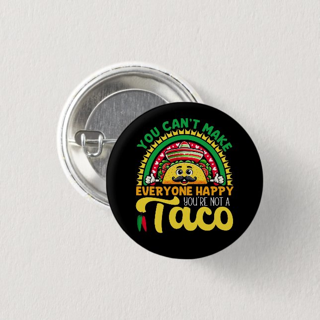You Can't Make Everyone Happy You're Not A Taco 3 Cm Round Badge (Front & Back)