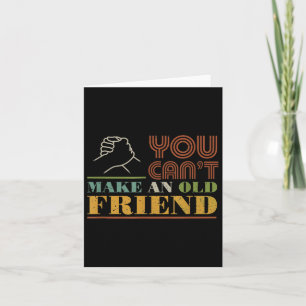 You Can't Make Old Friends Vintage Friend Gift  Card