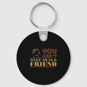 You Can't Make Old Friends Vintage Friend Gift  Key Ring