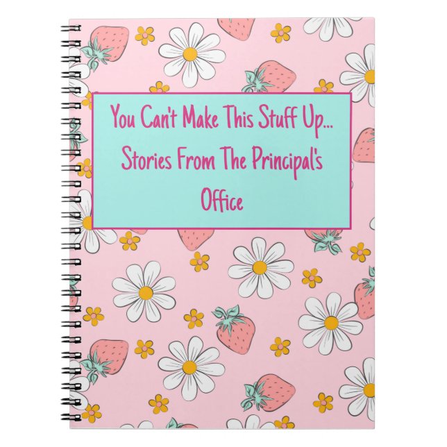 You Can't Make This Stuff Up Principal Notebook (Front)