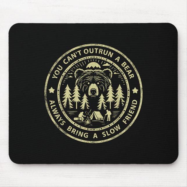 You Can't Outrun A Bear Always Bring A Slow Friend Mouse Pad (Front)