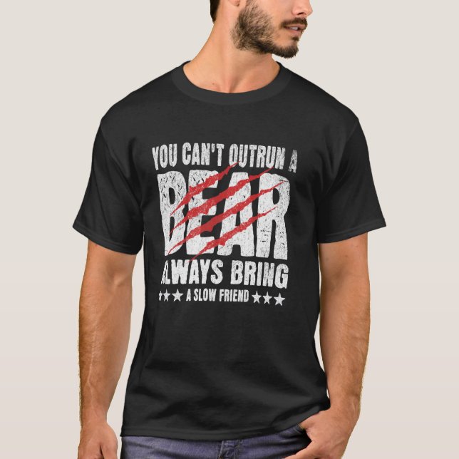 You Can't Outrun A Bear Always Bring A Slow Friend T-Shirt (Front)