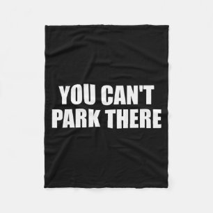You Cant Park There Funny Viral Car Meme Sarcasm M Fleece Blanket