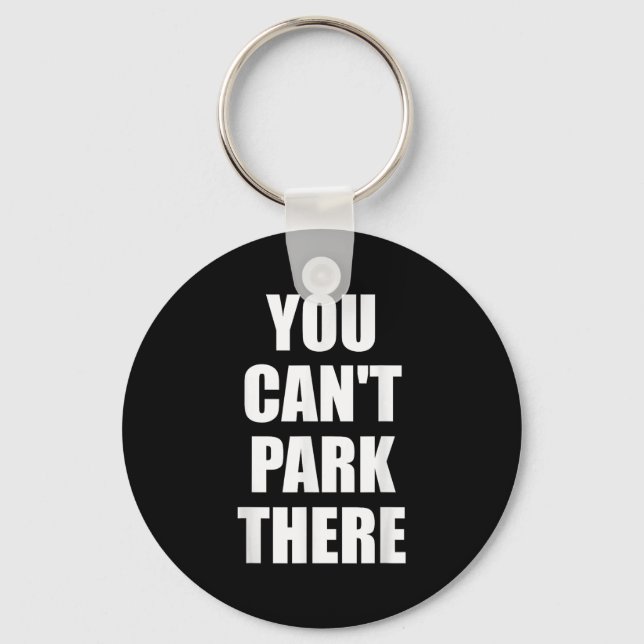 You Cant Park There Funny Viral Car Meme Sarcasm M Key Ring (Front)