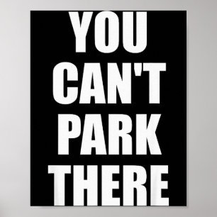 You Cant Park There Funny Viral Car Meme Sarcasm M Poster