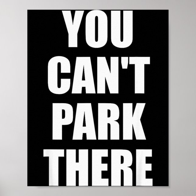 You Cant Park There Funny Viral Car Meme Sarcasm M Poster (Front)