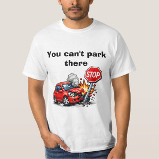 you cant park there shirt