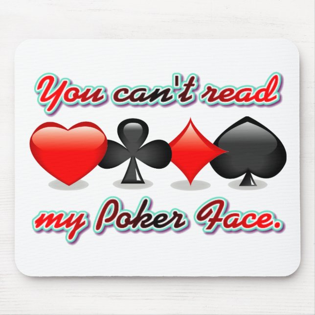 You Can't Read My Poker Face Mouse Pad (Front)