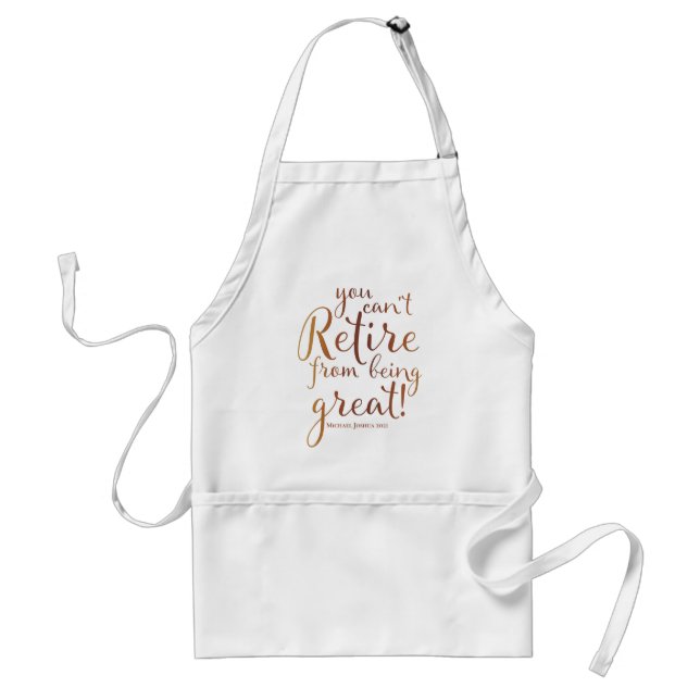 You Can't Retire From Being Great Retirement Standard Apron (Front)