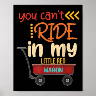 You Can't Ride In My Little Red Wagon  Poster