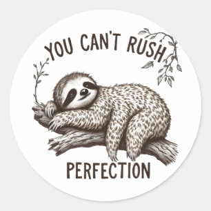 You Can't Rush Perfection Lazy Sloth Classic Round Sticker