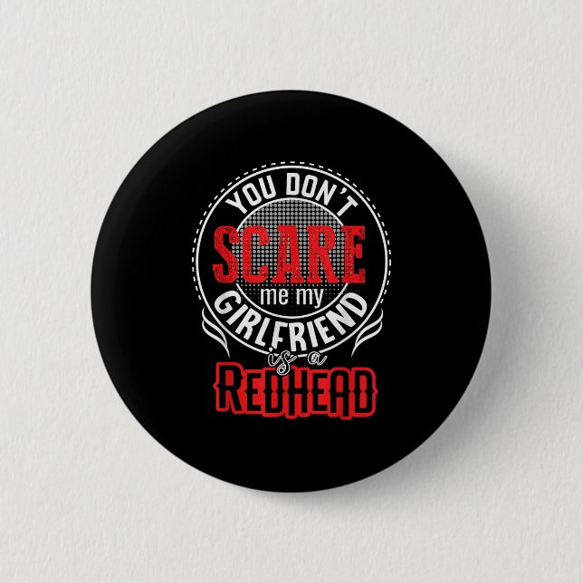 You Cant Sacre Me My Girlfriend Is A Redhead Redhe 6 Cm Round Badge (Front)