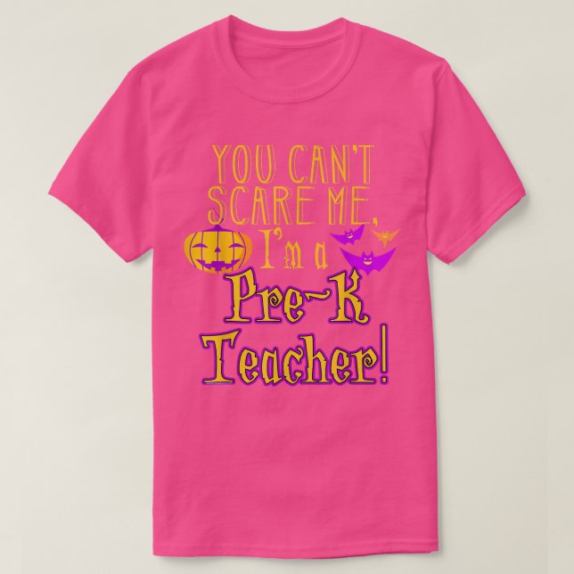You Can't Scare Funny Prek Teacher Halloween 6894 T-Shirt (Design Front)