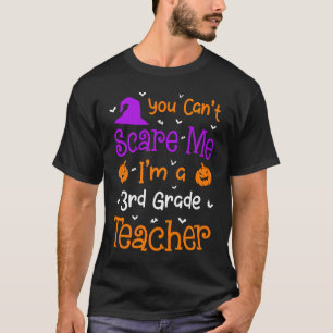 You Can't Scare Me 3rd Grade Teacher Halloween T-Shirt