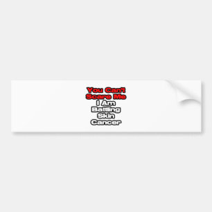 You Can't Scare Me...Battling Skin Cancer Bumper Sticker