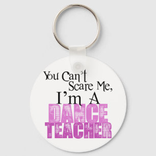 You Can't Scare Me, Dance Teacher Key Ring