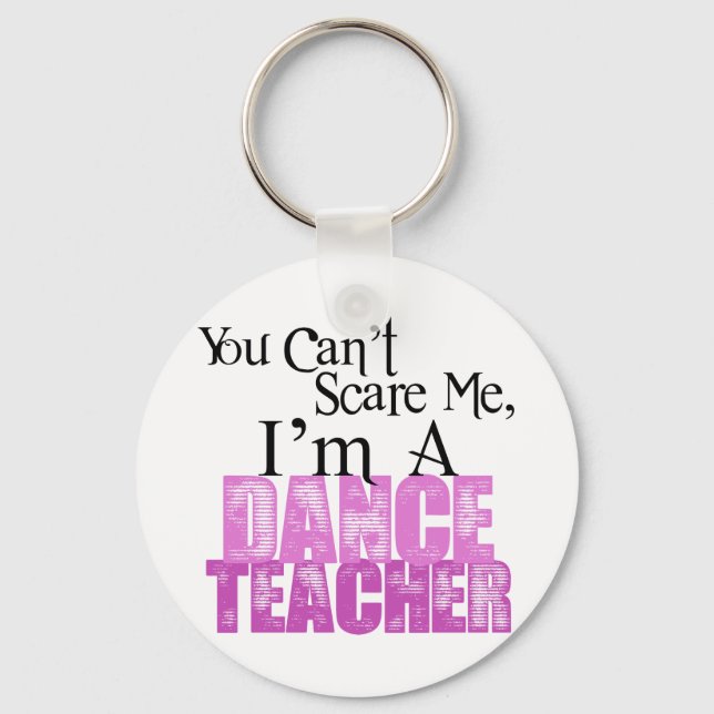 You Can't Scare Me, Dance Teacher Key Ring (Front)