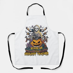 You Cant Scare Me Geology Teacher Halloween Skelet Apron