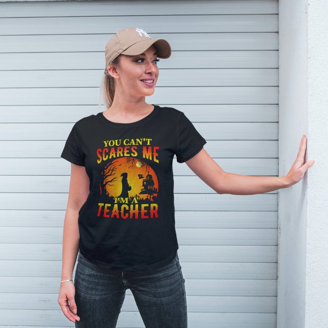 You Can't Scare Me Halloween Teacher T-Shirt (Creator Uploaded)