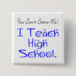 You Can't Scare Me High School Teacher 15 Cm Square Badge