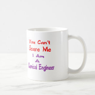 You can't scare me I am a Chemical Engineer. Coffee Mug