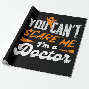 You Can't Scare Me I am a Doctor Gifts For Doctors Wrapping Paper