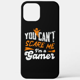 You Can't Scare Me I am a Gamer Gifts For Gamers iPhone 12 Pro Max Case