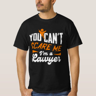 You Can't Scare Me I am a Lawyer Gifts For Lawyers T-Shirt