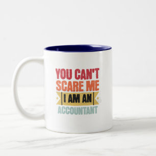 You cant scare me I am an accountant Two-Tone Coffee Mug