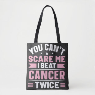 You Can't Scare Me, I Beat Cancer Twice  Tote Bag