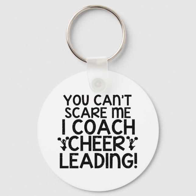 You Can't Scare Me, I Coach Cheerleading! Key Ring (Front)