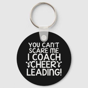 You Can't Scare Me, I Coach Cheerleading! Key Ring