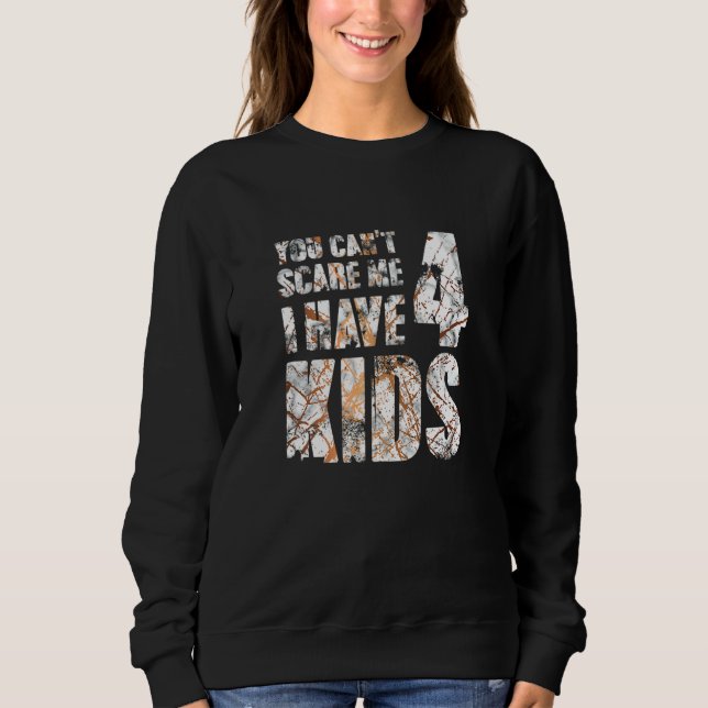 You Cant Scare Me I Have 4 Kids Outfit Uncle Girl  Sweatshirt (Front)