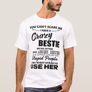 You can't scare me i have a crazy bestie she tatto T-Shirt
