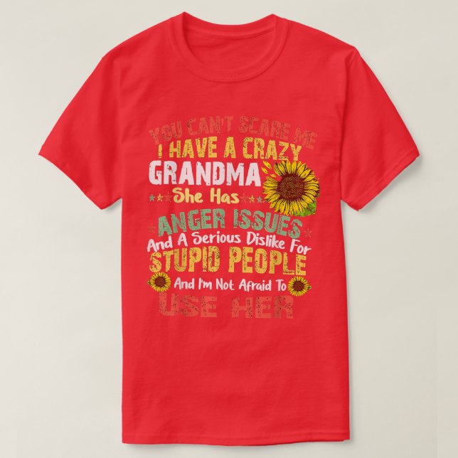 You Can't Scare Me I Have A Crazy Grandma  T-Shirt (Design Front)