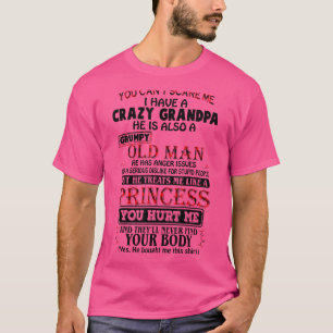 You Can't Scare Me I Have A Crazy Grandpa Grumpy O T-Shirt