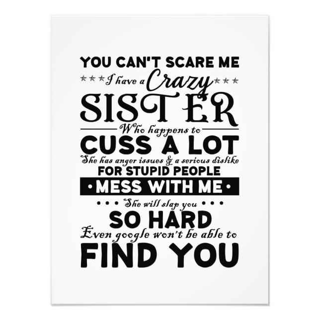 You Cant Scare Me I Have A Crazy Sister Photo Print (Front)