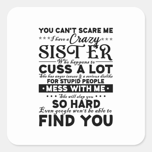 You Cant Scare Me I Have A Crazy Sister Square Sticker (Front)
