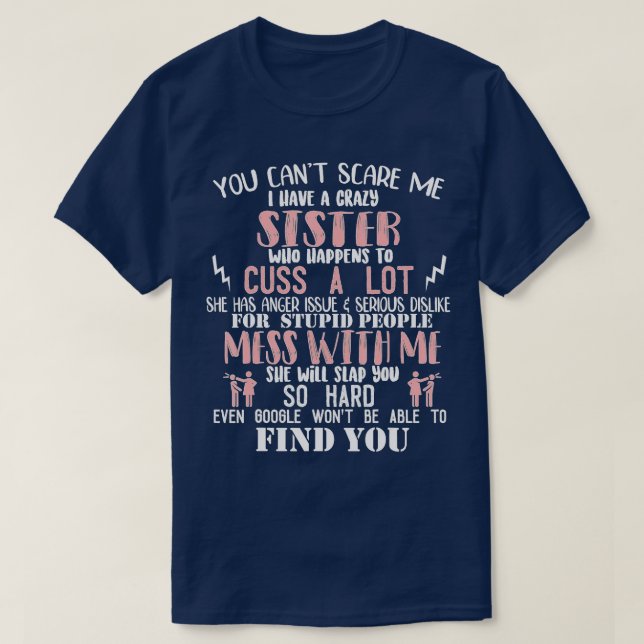 You cant scare me I have a crazy Sister  T-Shirt (Design Front)