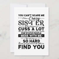 You Cant Scare Me I Have A Crazy Sister