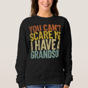 You Can't Scare Me I Have A Grandson Retro Grandpa Sweatshirt
